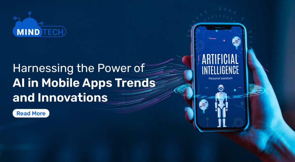 Harnessing the Power of AI in Mobile Apps: Trends and Innovations